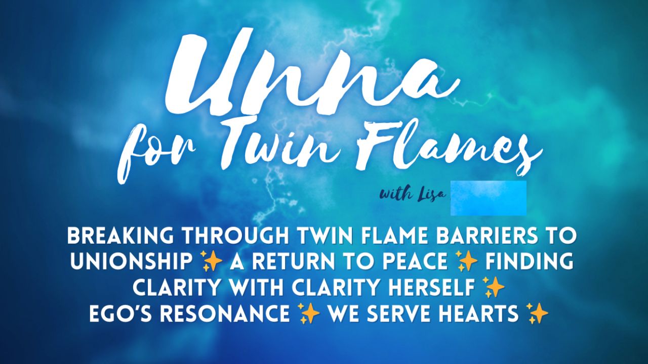 Unna for Twin Flames: Breaking Through Twin Flame Barriers to Unionship . A Return to Peace . Finding Clarity with Clarity Herself . Ego’s Resonance . We Serve Hearts