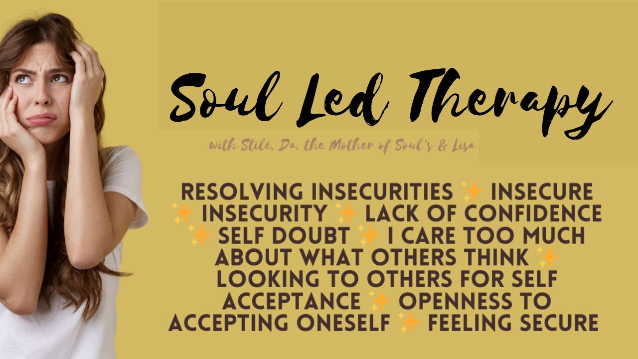 Soul Led Therapy: Resolving Insecurities. Insecure. Insecurity. Lack of Confidence. Self Doubt. I Care To Much About What Others Think. Looking to Others for Self Acceptance. Openness to Accepting Oneself. Feeling Secure.