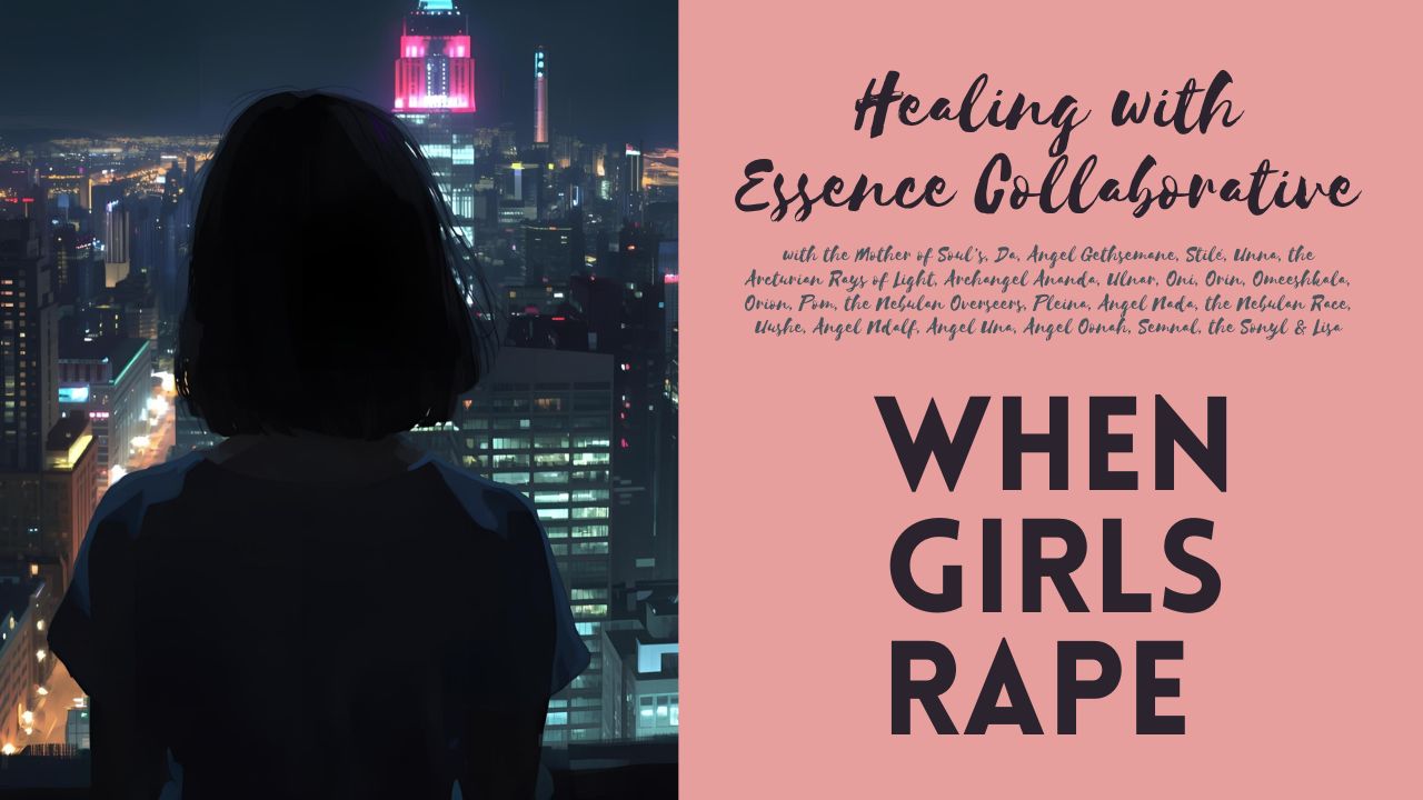 Healing with Essence Collaborative: When Girls Rape