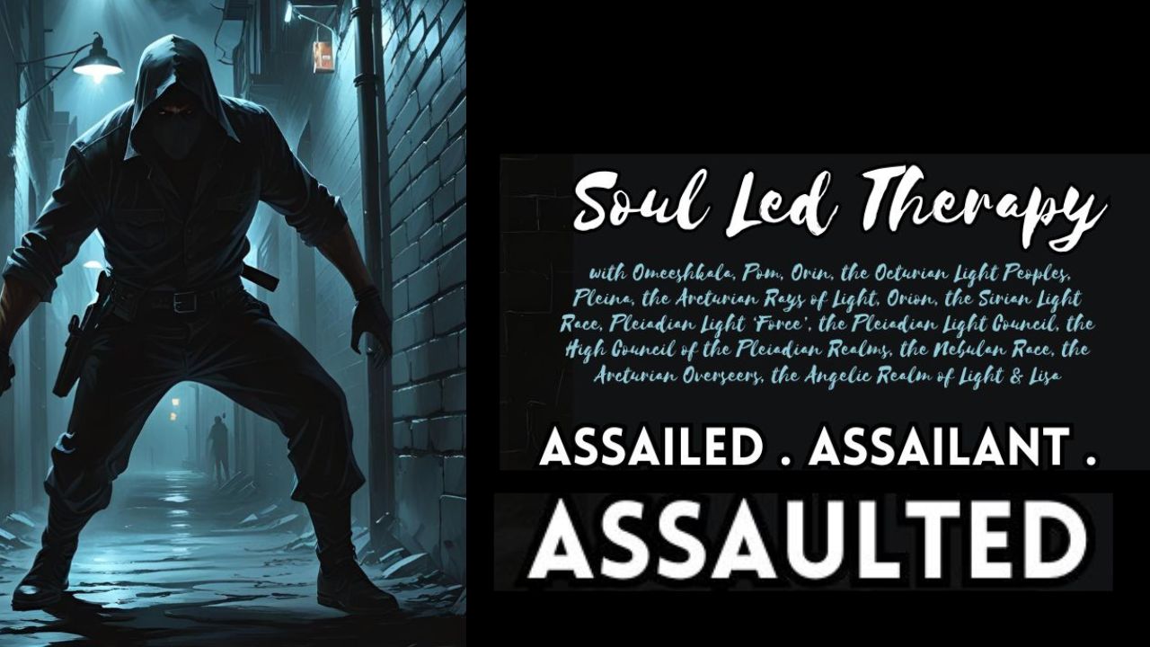 Soul Led Therapy: Assailed. Assailant. Assaulted. Physically Assaulted. Detaining Any Plans to Hurt You by Utilizing Foresight Now