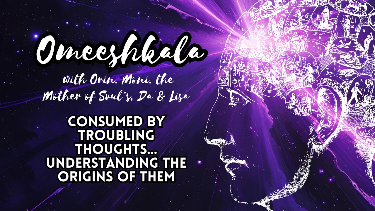 Omeeshkala: Consumed by Troubling Thoughts… Understanding The Origins of Them