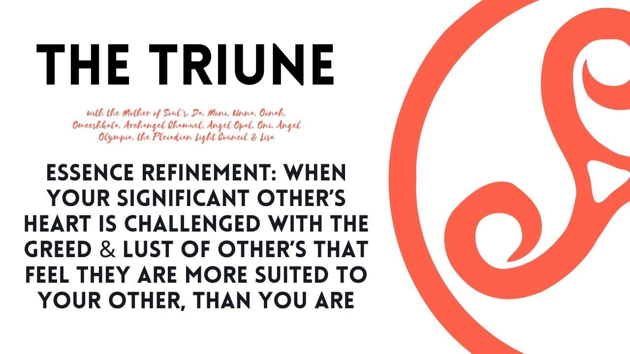 The Triune's (Trinity) Essence Refinement: When Your Significant Other's Heart is Challenged with the Greed & Lust of Other's That Feel They are More Suited to Your Other, Than You Are