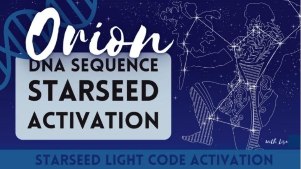 Orion DNA Sequence Starseed Activation . What is a Starseed? You Are A Light-Keeper . Find Your Tribe . "It is Time For You to Awaken, Dear One"