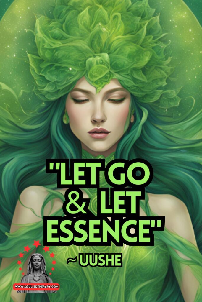 "Let Go & Let Essence" ~ Uushe
