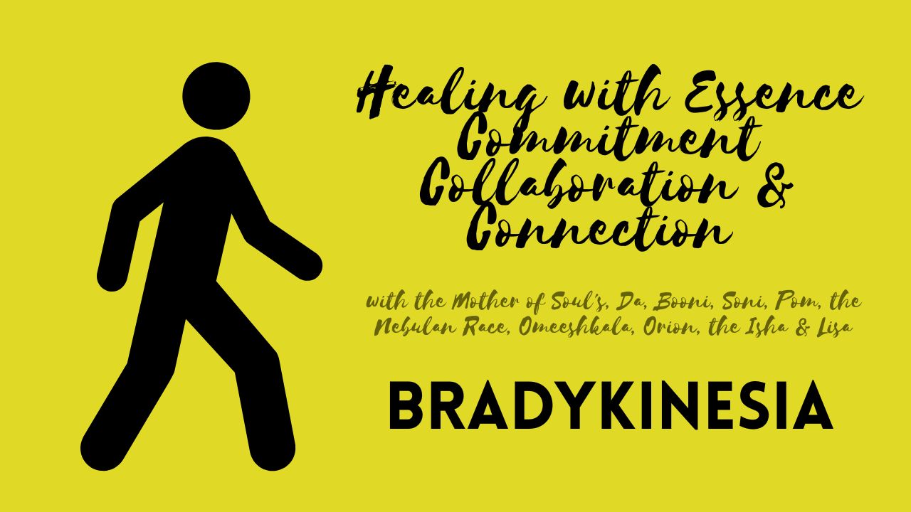 Healing with Essence Commitment Collaboration & Connection: Bradykinesia