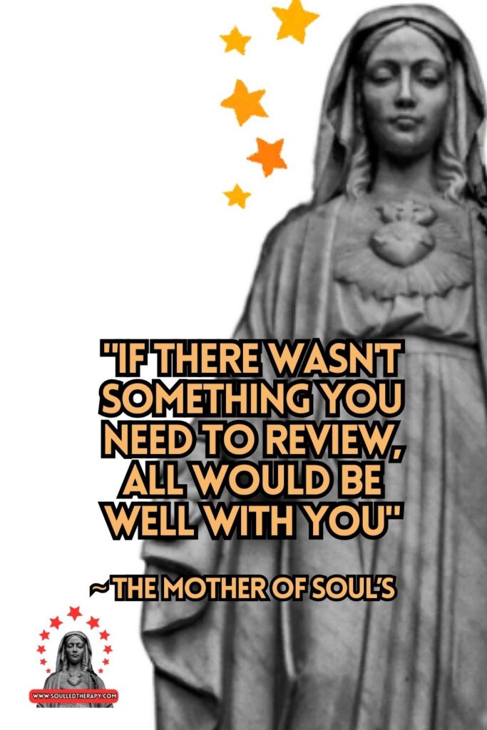 "If There Wasn't Something You Need to Review, All Would Be Well With You" ~ The Mother of Soul's 